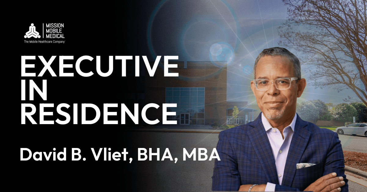 Mission Mobile Medical Group Launches Executive-in-Residence Program to Transform Rural Healthcare Access; David B. Vliet, BHA, MBA, Named First Member of Inaugural Cohort