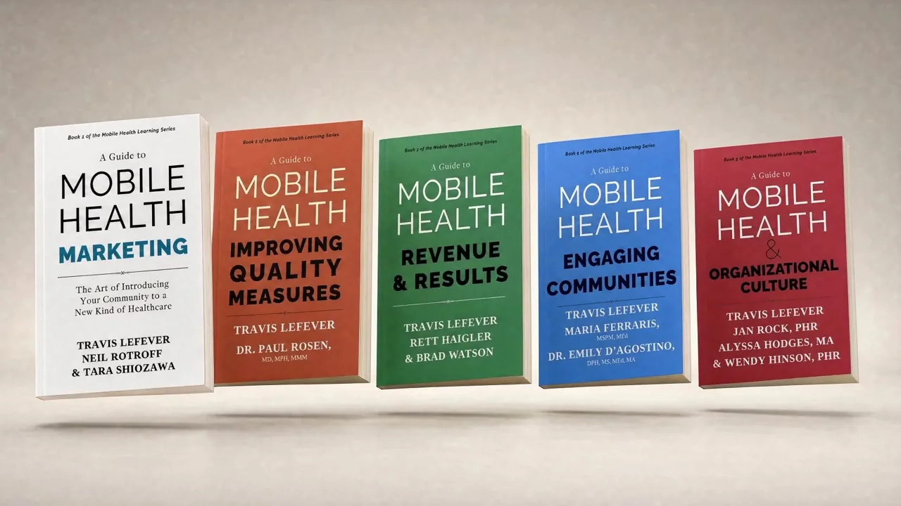 The five books of the Mobile Health Learning Series standing side by side: Marketing, Improving Quality Measures, Revenue and Results, Engaging Communities, and Organizational Culture