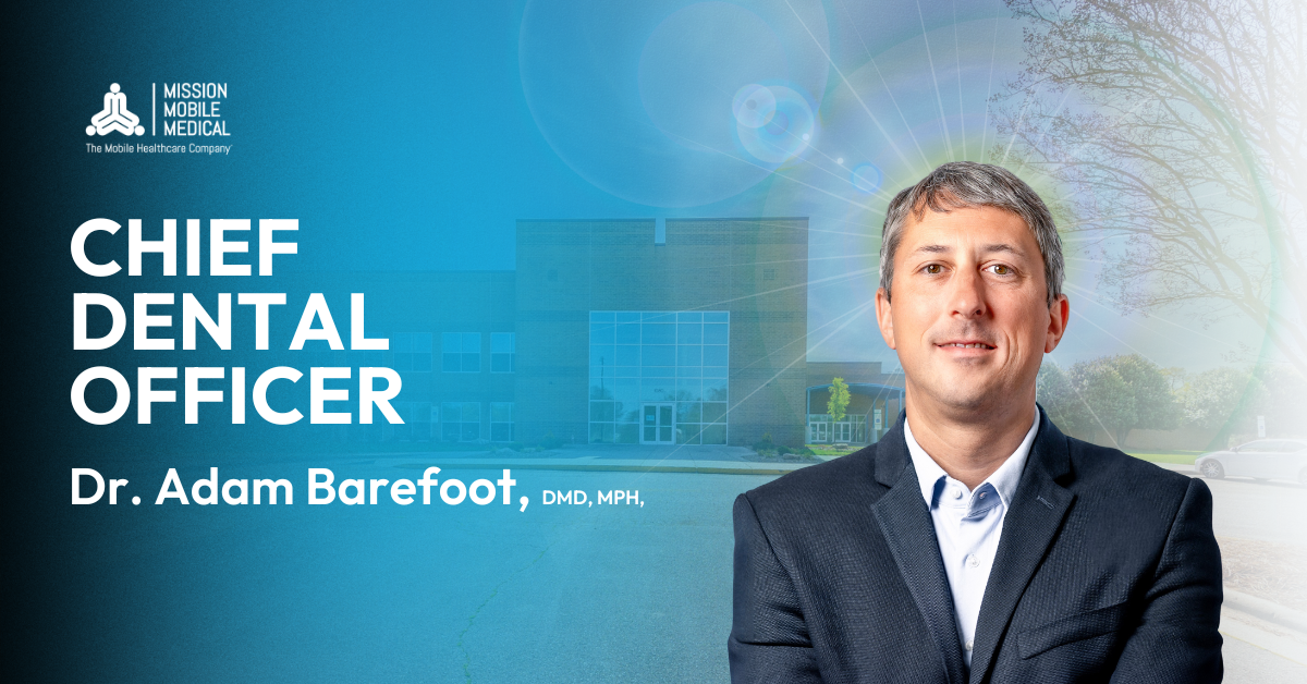 Mission Mobile Medical Welcomes Adam J. Barefoot, DMD, MPH, as Chief Dental Officer to Lead National Expansion of Mobile Oral Health