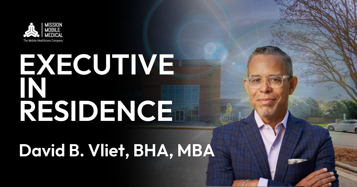 Mission Mobile Medical Group Launches Executive-in-Residence Program to Transform Rural Healthcare Access; David B. Vliet, BHA, MBA, Named First Member of Inaugural Cohort