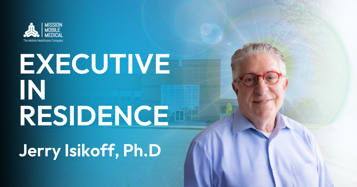 Behavioral Health Executive Jerry Isikoff, Ph.D., Joins Mission Mobile Medical Group’s Executive in Residence Program