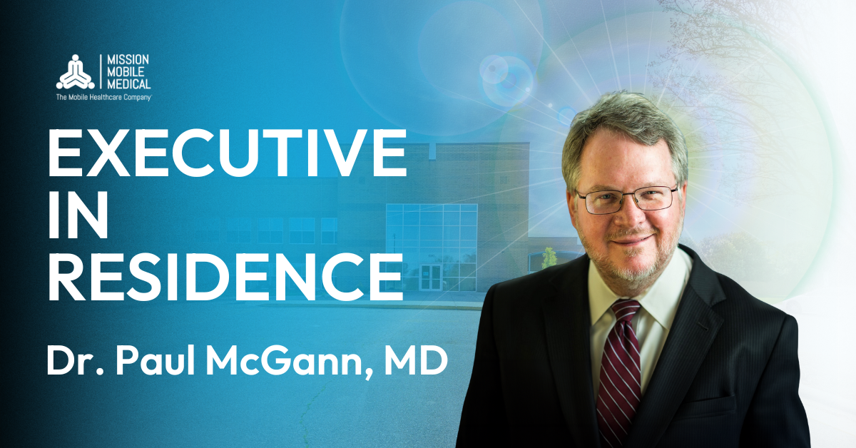 Dr. Paul McGann, Former Quality Leader at the Centers for Medicare & Medicaid Services, is welcomed by Mission Mobile Medical Group to the Executive in Residence program